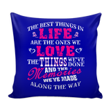 The Best Things In Life Are The Ones We Love Pillow Cover