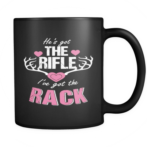 He's Got The Rifle I've Got The Rack Coffee Mug