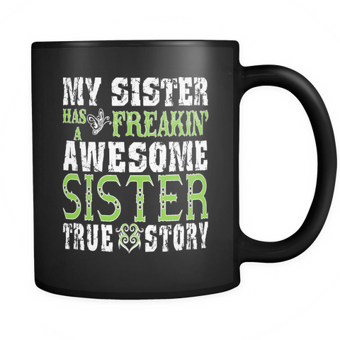 My Sister Has A Freakin' Awesome Sister Coffee Mug