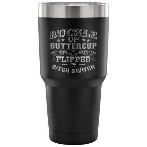 Buckle Up Buttercup Tumbler