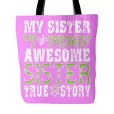 My Sister Has A Freakin' Awesome Sister Tote Bag