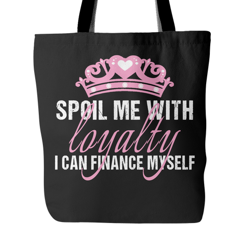 Spoil Me With Loyalty Tote Bag