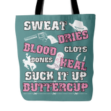 Sweat Dries Blood Clots Bones Heal Suck It Up Buttercup Tote Bag