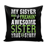 My Sister Has A Freakin' Awesome Sister Pillow Cover