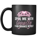 Spoil Me With Loyalty Coffee Mug