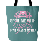 Spoil Me With Loyalty Tote Bag