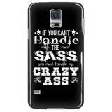 If You Can't Handle the Sass You Can't Handle My Crazy Ass Cell Phone Case