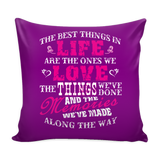 The Best Things In Life Are The Ones We Love Pillow Cover