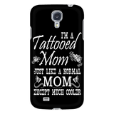 I'm A Tattooed Mom Just Like A Normal Mom Except Much Cooler Cell Phone Case