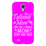 I'm A Tattooed Mom Just Like A Normal Mom Except Much Cooler Cell Phone Case