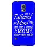 I'm A Tattooed Mom Just Like A Normal Mom Except Much Cooler Cell Phone Case