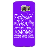 I'm A Tattooed Mom Just Like A Normal Mom Except Much Cooler Cell Phone Case