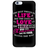 The Best Things In Life Are The Ones We Love Cell Phone Case