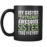 My Sister Has A Freakin' Awesome Sister Coffee Mug