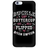 Buckle Up Buttercup Cell Phone Case