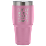 Flirty Dirty Inked and Curvy Tumbler