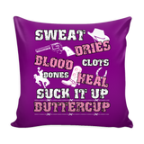 Sweat Dries Blood Clots Bones Heal Suck It Up Buttercup Pillow Cover