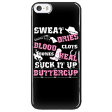 Sweat Dries Blood Clots Bones Heal Suck It Up Buttercup Cell Phone Case