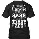 If You Can't Handle the Sass You Can't Handle My Crazy Ass