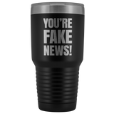 You're Fake News Tumbler