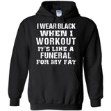 I Wear Black When I Workout It's Like A Funeral For My Fat