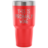 This Is Probably Wine Tumbler