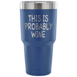 This Is Probably Wine Tumbler