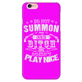 Do Not Summon My Inner Bitch She Doesn't Play Nice Cell Phone Case