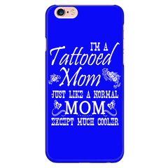 I'm A Tattooed Mom Just Like A Normal Mom Except Much Cooler Cell Phone Case