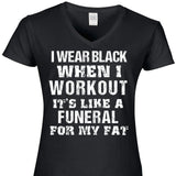 I Wear Black When I Workout It's Like A Funeral For My Fat