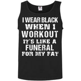 I Wear Black When I Workout It's Like A Funeral For My Fat