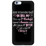 Just A Country Gal? Oh Hell No! Cell Phone Case