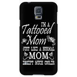 I'm A Tattooed Mom Just Like A Normal Mom Except Much Cooler Cell Phone Case