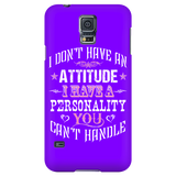 I Don't Have An Attitude I Have A Personality You Can't Handle Cell Phone Case