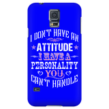 I Don't Have An Attitude I Have A Personality You Can't Handle Cell Phone Case