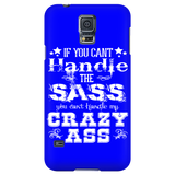 If You Can't Handle the Sass You Can't Handle My Crazy Ass Cell Phone Case