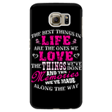 The Best Things In Life Are The Ones We Love Cell Phone Case