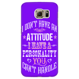 I Don't Have An Attitude I Have A Personality You Can't Handle Cell Phone Case