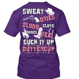 Sweat Dries Blood Clots Bones Heal Suck It Up Buttercup