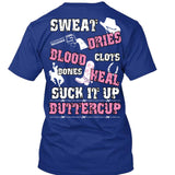 Sweat Dries Blood Clots Bones Heal Suck It Up Buttercup