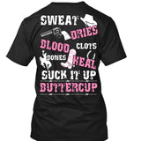 Sweat Dries Blood Clots Bones Heal Suck It Up Buttercup