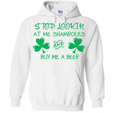 Stop Lookin At Me Shamrocks and Buy Me A Beer