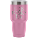 This Is Probably Rum Tumbler