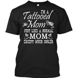 I'm A Tattooed Mom Just Like A Normal Mom Except Much Cooler