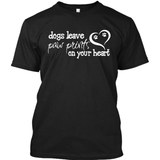 Dogs Leave Paw Prints On Your Heart