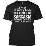 I'm A Country Lady My Level Of Sarcasm