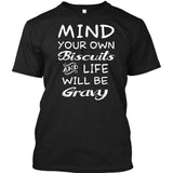 Mind Your Own Biscuits And Life Will Be Gravy