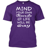 Mind Your Own Biscuits And Life Will Be Gravy