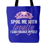 Spoil Me With Loyalty Tote Bag